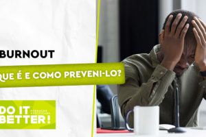 Burnout o que é e como preveni-lo Burnout o que é e como preveni-lo