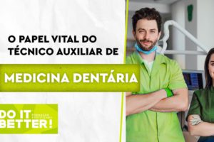 O papel vital do Técnico Auxiliar de Medicina Dentária na Medicina Dentária