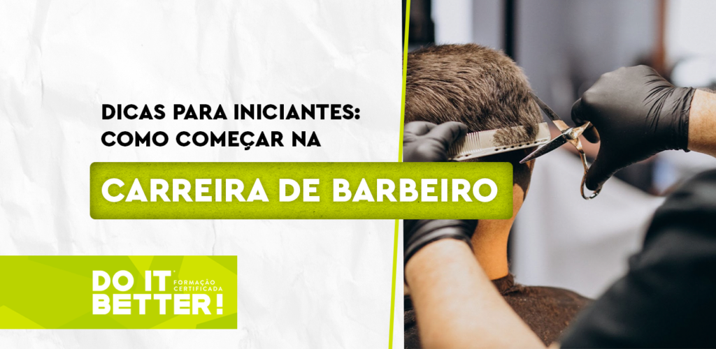 Dicas para Iniciantes: Como Começar na Carreira de Barbeiro